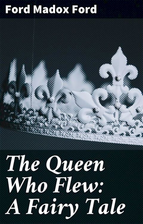 The Queen Who Flew: A Fairy Tale(Kobo/電子書)