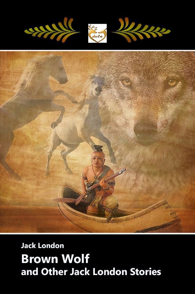  BROWN WOLF and Other Jack London Stories(Kobo/電子書)