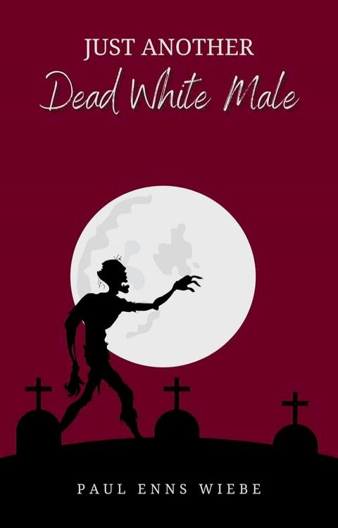 Just Another Dead White Male(Kobo/電子書)