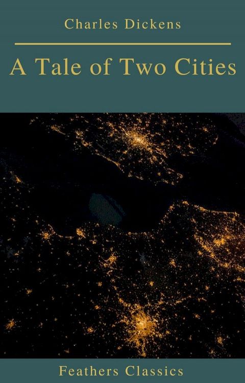 A Tale of Two Cities (Best Navigation, Active TOC)(Feathers Classics)(Kobo/電子書)