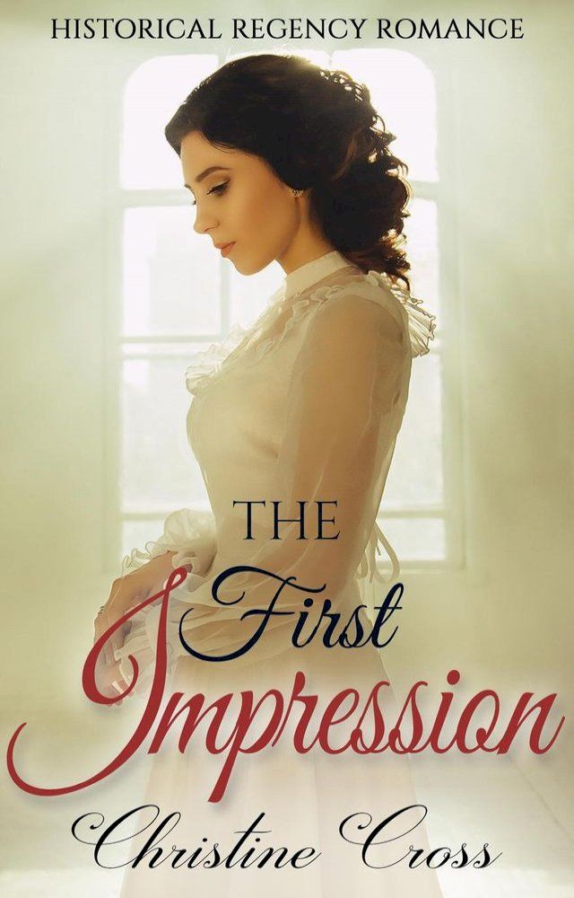  The First Impression - Clean Historical Regency Romance(Kobo/電子書)