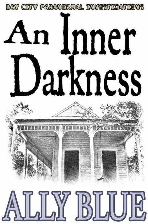 An Inner Darkness (Bay City Paranormal Investigations book 5)(Kobo/電子書)