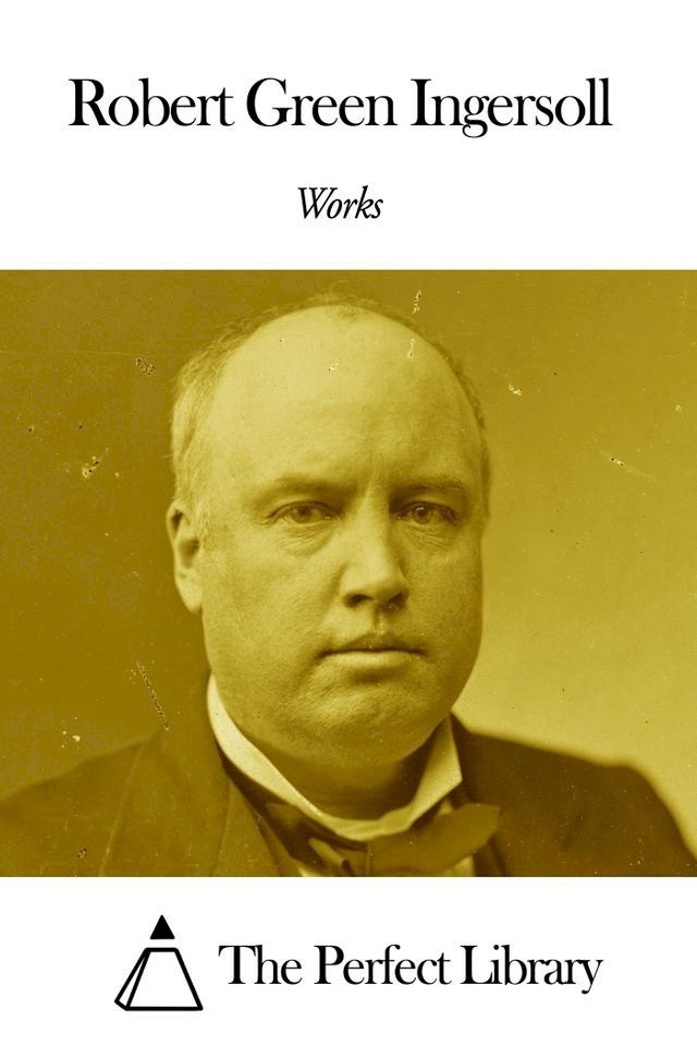  Works of Robert G. Ingersoll(Kobo/電子書)