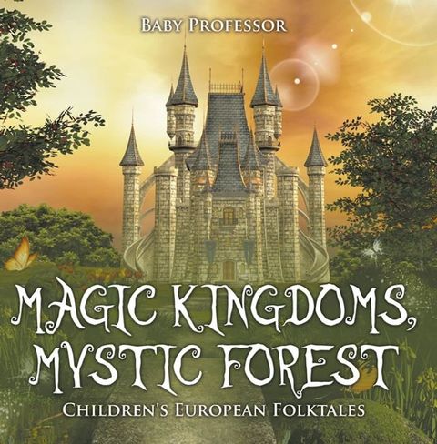 Magic Kingdoms, Mystic Forest  Children's European Folktales(Kobo/電子書)