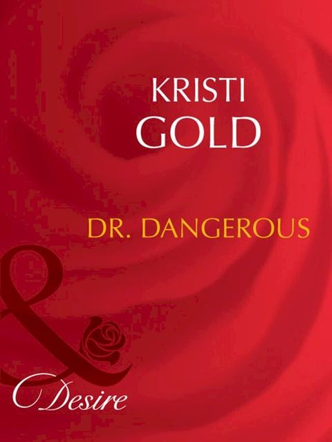 Dr. Dangerous (Marrying an M.D., Book 1) (Mills & Boon Desire)(Kobo/電子書)