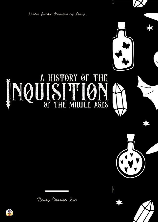  A History of the Inquisition of the Middle Ages(Kobo/電子書)