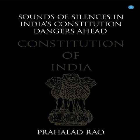 Sounds of Silences in India's Constitution- Dangers Ahead(Kobo/電子書)