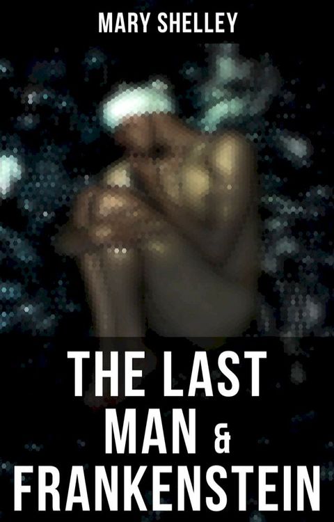 The Last Man & Frankenstein(Kobo/電子書)