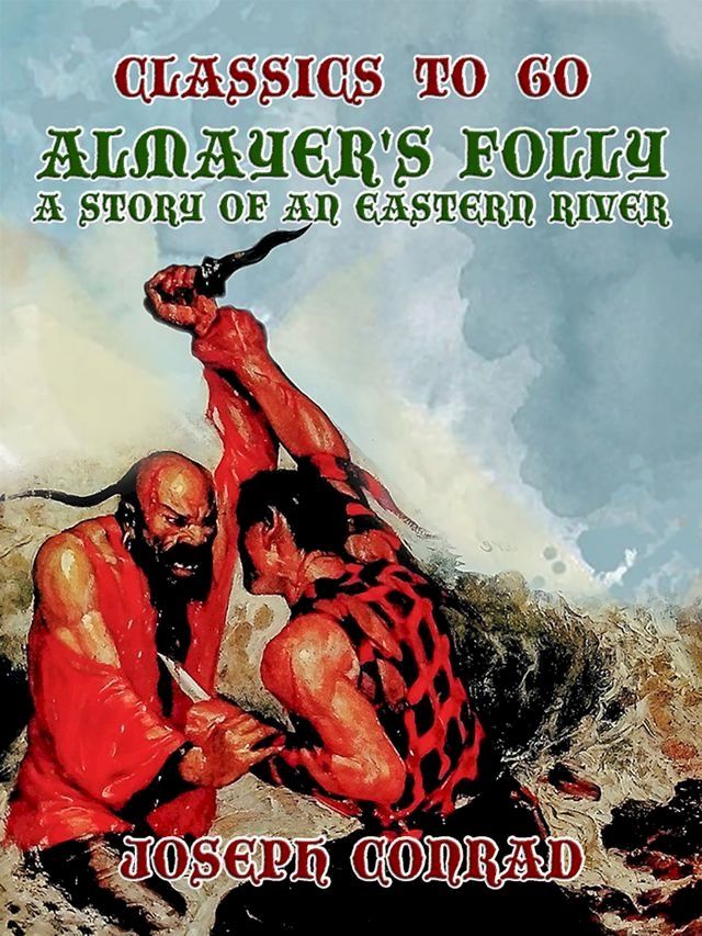  Almayer's Folly A Story of an Eastern River(Kobo/電子書)