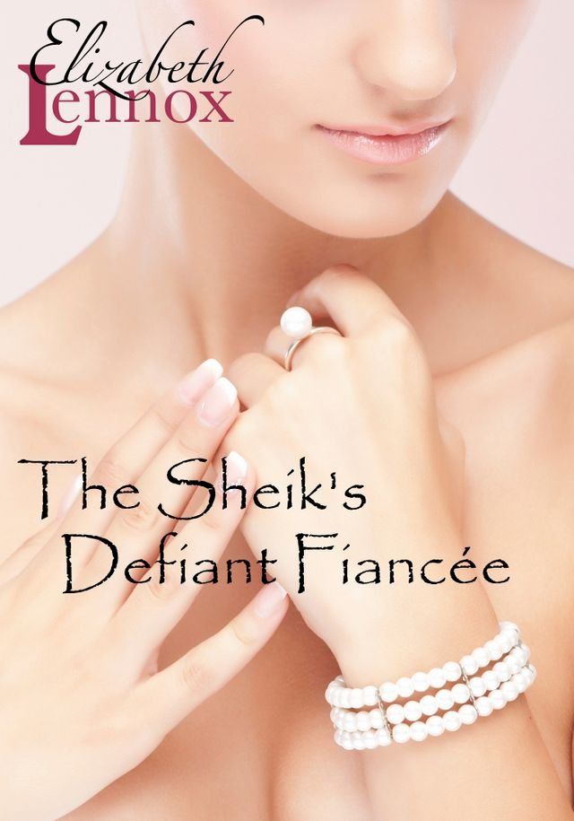  The Sheik's Defiant Fiancée(Kobo/電子書)