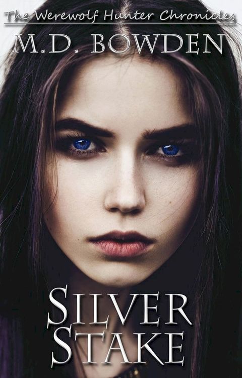 Silver Stake (The Werewolf Hunter Chronicles, Book 1)(Kobo/電子書)