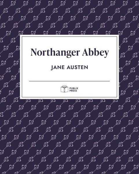 Northanger Abbey  Publix Press(Kobo/電子書)