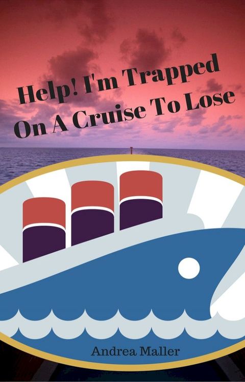 Help! I'm Trapped On A Cruise To Lose(Kobo/電子書)