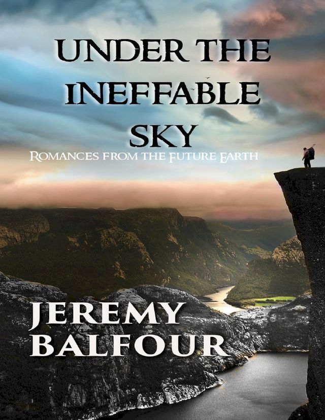  Under the Ineffable Sky: Romances from the Future Earth(Kobo/電子書)