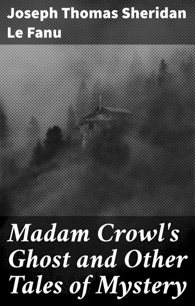  Madam Crowl's Ghost and Other Tales of Mystery(Kobo/電子書)