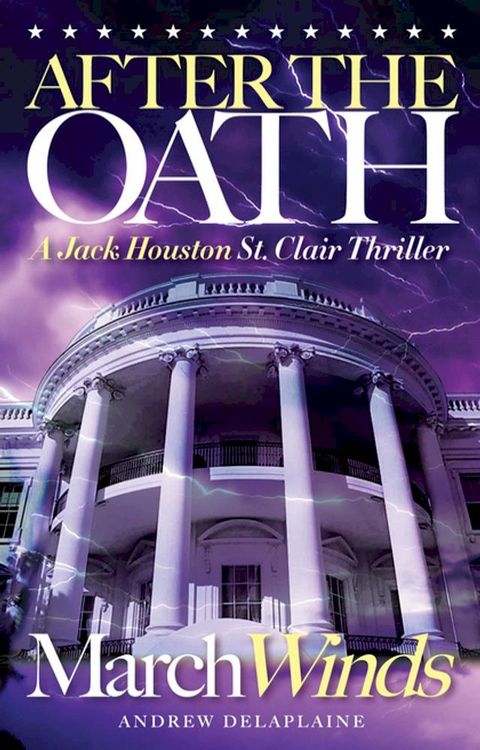 AFTER THE OATH: March Winds - A Jack Houston St. Clair Thriller(Kobo/電子書)