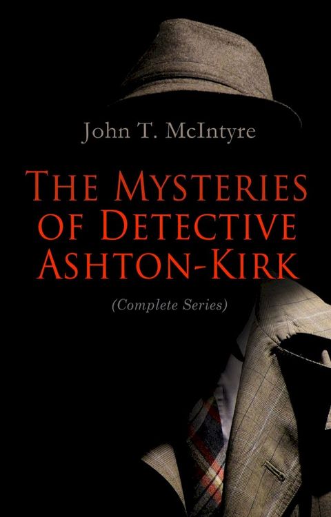 The Mysteries of Detective Ashton-Kirk (Complete Series)(Kobo/電子書)