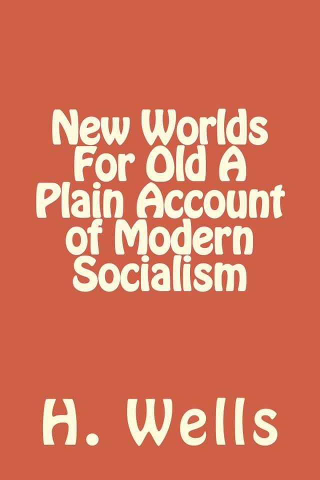  New Worlds For Old A Plain Account of Modern Socialism(Kobo/電子書)