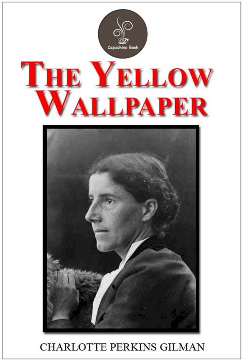 The Yellow Wallpaper by Charlotte Perkins Gilman(Kobo/電子書)