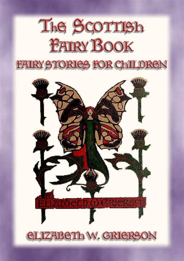  THE SCOTTISH FAIRY BOOK - 30 Scottish Fairy Stories for Children(Kobo/電子書)