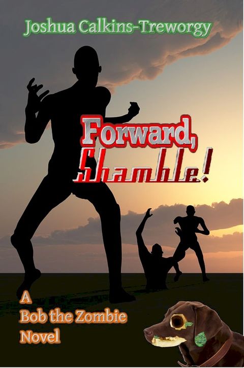 Forward, Shamble! A Bob the Zombie Novel(Kobo/電子書)