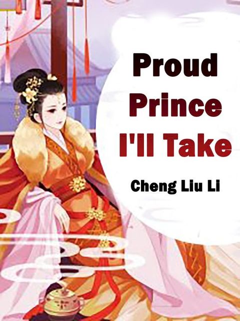 Proud Prince, I'll Take(Kobo/電子書)