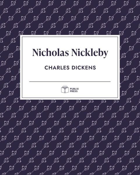 Nicholas Nickleby  Publix Press(Kobo/電子書)