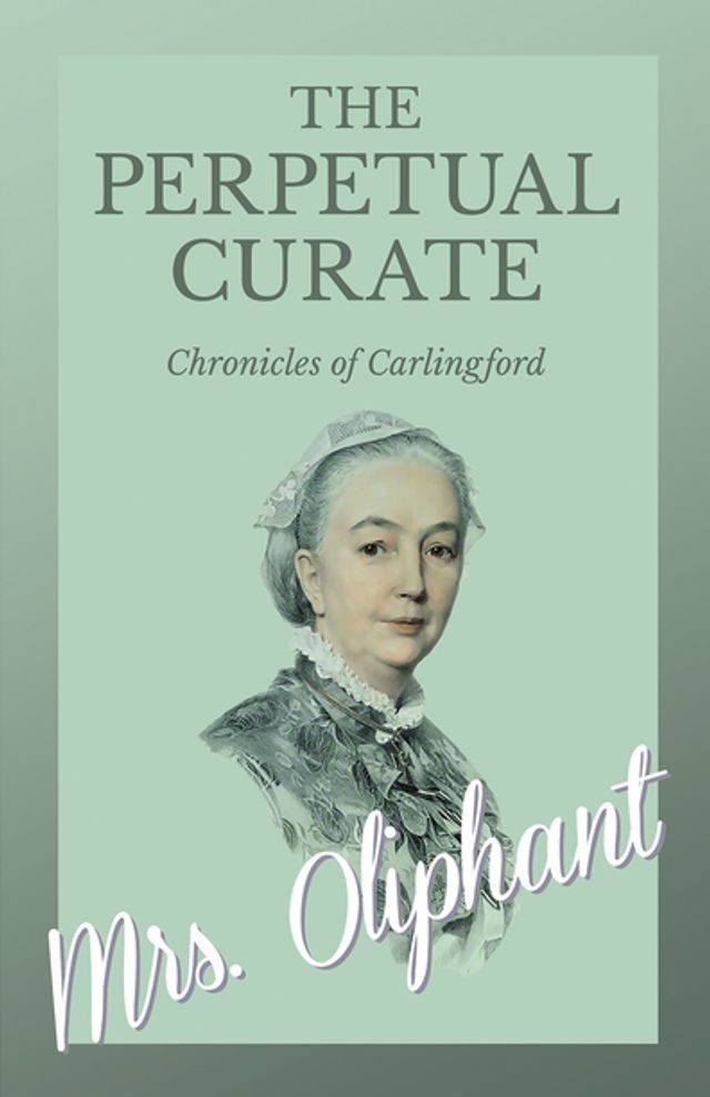  The Perpetual Curate - Chronicles of Carlingford(Kobo/電子書)