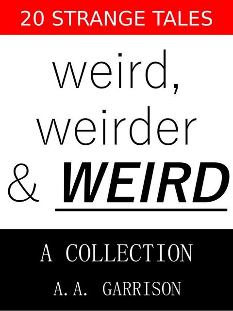 Weird, Weirder & WEIRD: A Collection(Kobo/電子書)