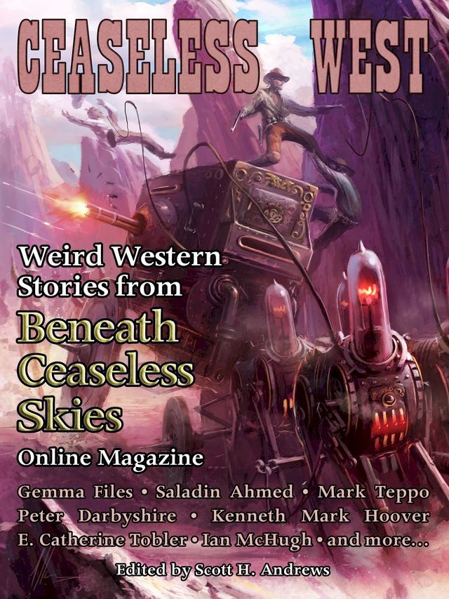  Ceaseless West: Weird Western Stories from Beneath Ceaseless Skies Online Magazine(Kobo/電子書)