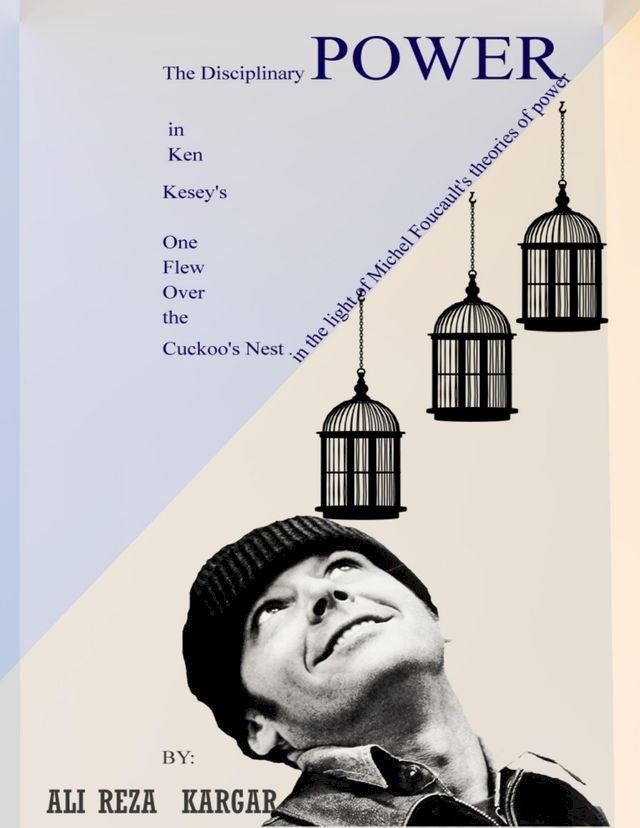  The Disciplinary Power in Ken Kesey's One Flew over the Cuckoo's Nest(Kobo/電子書)