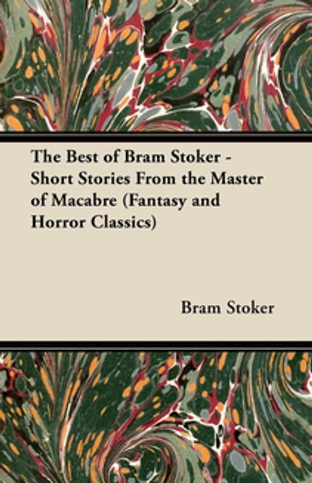  The Best of Bram Stoker - Short Stories From the Master of Macabre (Fantasy and Horror Classics)(Kobo/電子書)