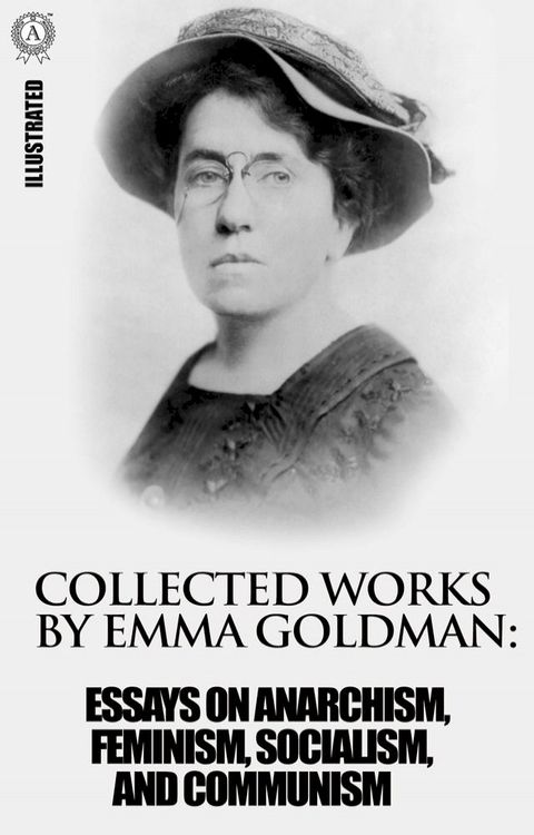 Collected works by Emma Goldman. Illustrated(Kobo/電子書)