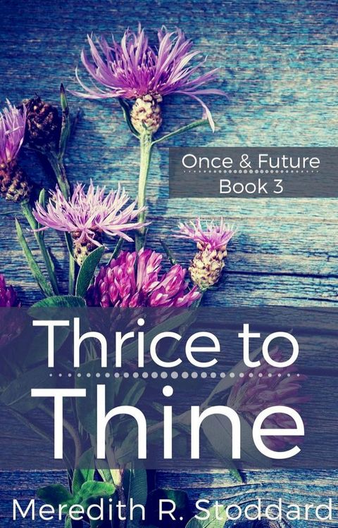 Thrice to Thine: Once & Future Book 3(Kobo/電子書)