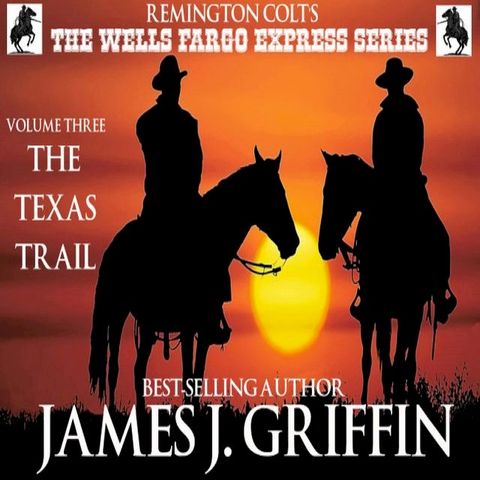 Remington Colt's The Wells Fargo Express Series - Volume 3 - The Texas Trail(Kobo/電子書)