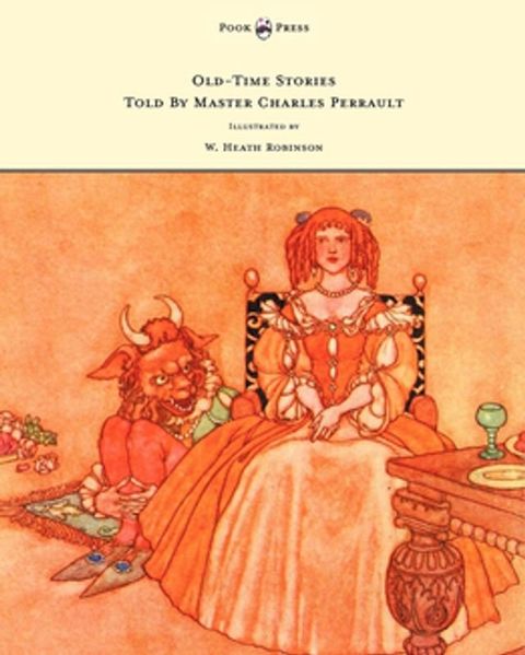 Old-Time Stories Told by Master Charles Perrault - Illustrated by W. Heath Robinson(Kobo/電子書)