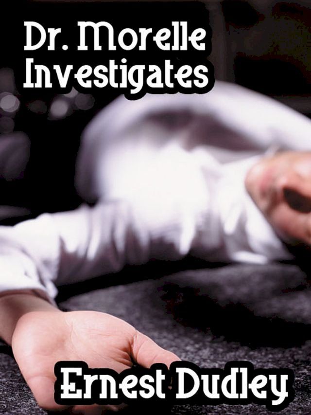  Dr. Morelle Investigates: Two Classic Crime Tales(Kobo/電子書)