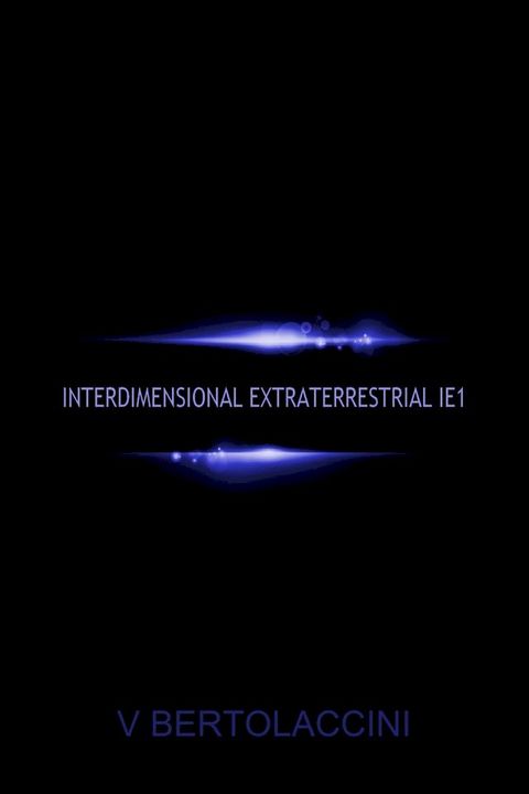 Interdimensional Extraterrestrial IE1(Kobo/電子書)