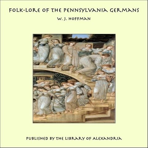 Folk-Lore of The Pennsylvania Germans(Kobo/電子書)