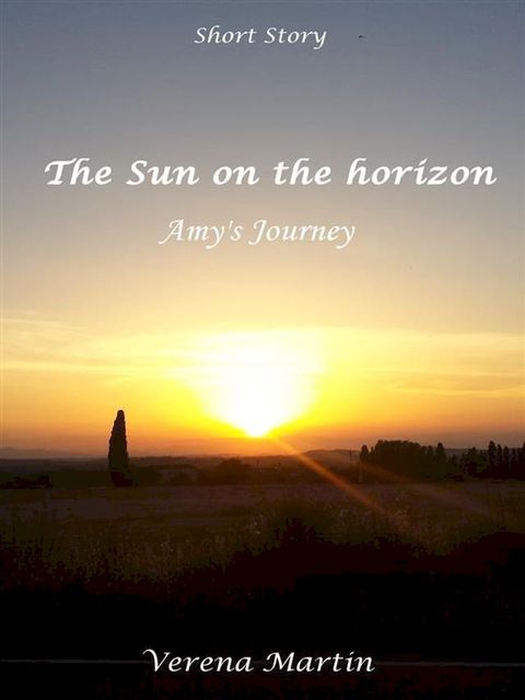 The Sun on the horizon - Amy's Journey(Kobo/電子書)