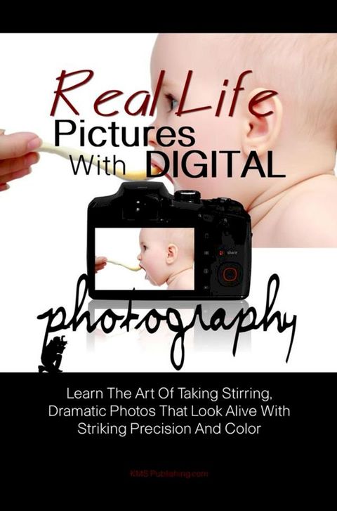 Real Life Pictures With Digital Photography(Kobo/電子書)