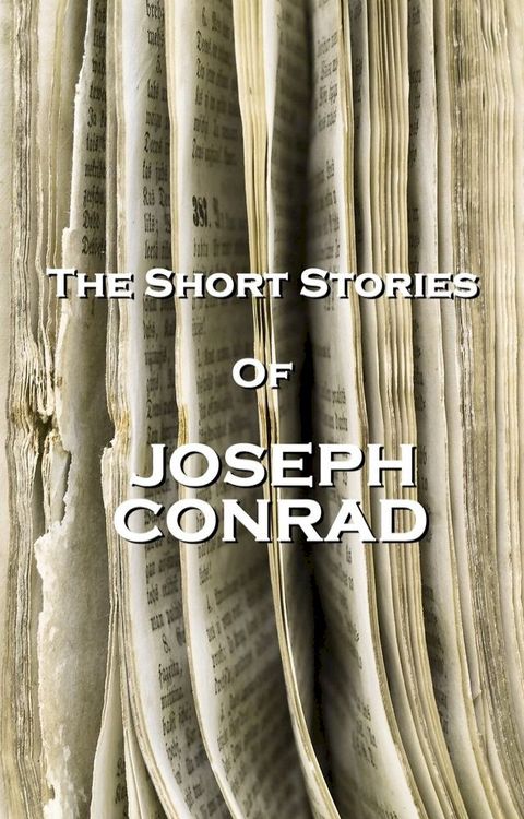 The Short Stories Of Joseph Conrad(Kobo/電子書)