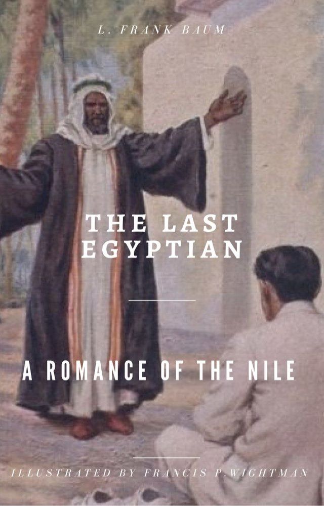  The Last Egyptian - A Romance of the Nile (Illustrated)(Kobo/電子書)