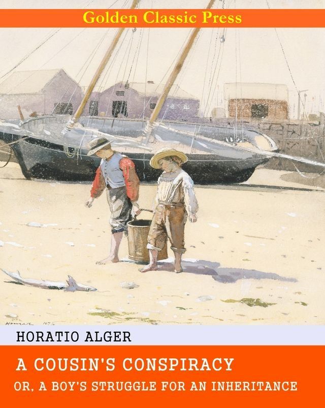  A Cousin's Conspiracy; Or, A Boy's Struggle for an Inheritance(Kobo/電子書)