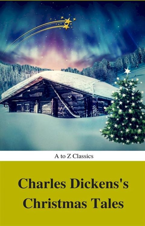 Charles Dickens's Christmas Tales (Best Navigation, Active TOC) (A to Z Classics)(Kobo/電子書)