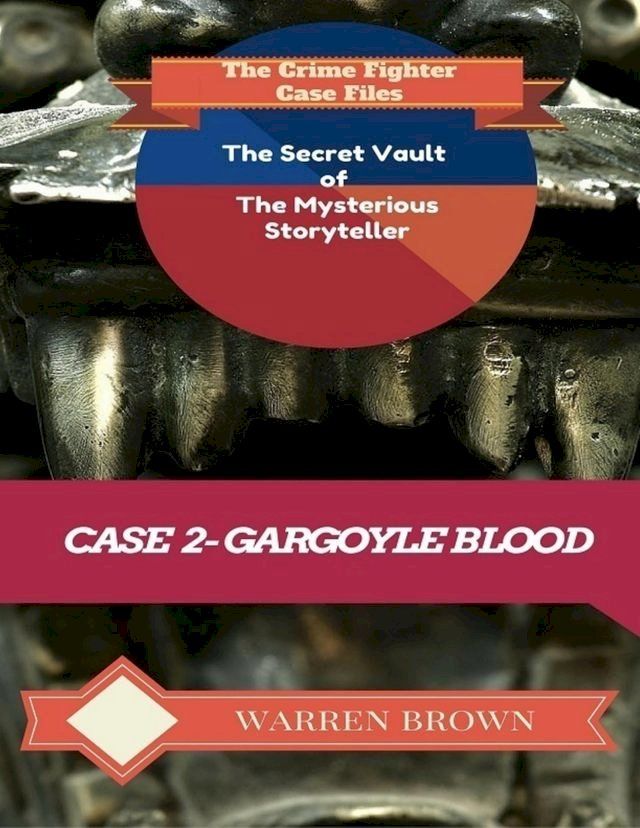  The Secret Vault of the Mysterious Storyteller: Case 2 Gargoyle Blood(Kobo/電子書)