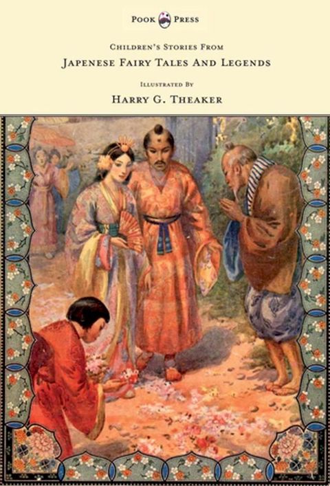 Children's Stories From Japanese Fairy Tales & Legends - Illustrated by Harry G. Theaker(Kobo/電子書)