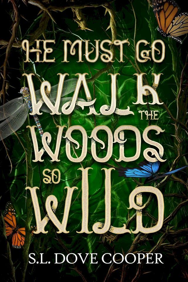  He Must Go Walk the Woods So Wild(Kobo/電子書)