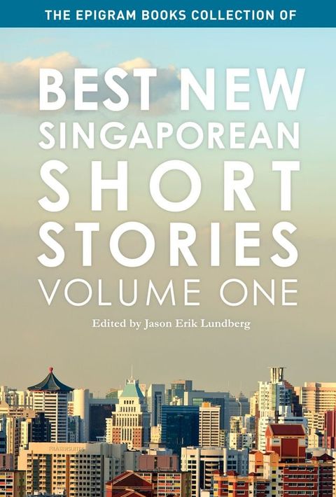 The Epigram Books Collection of Best New Singaporean Short Stories (Volume One)(Kobo/電子書)