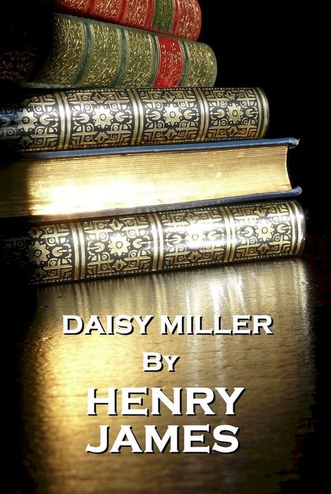 Daisy Miller, By Henry James(Kobo/電子書)